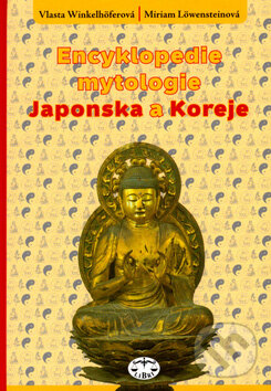 Kniha: Encyklopedie mytologie Japonska a Koreje (Miriam Löwensteinová a Vlasta Winkelhöferová). Libri, 2006 Kniha: Encyklopedie mytologie Japonska a Koreje (Miriam Löwensteinová a Vlasta Winkelhöferová). Libri, 2006
