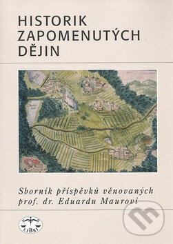 Kniha: Historik zapomenutých dějin (Autorský kolektiv). Libri, 2008 Kniha: Historik zapomenutých dějin (Autorský kolektiv). Libri, 2008