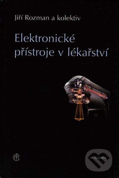 Kniha: Elektronické přístroje v lékařství (Jiří Rozman a kolektív). Academia, 2006 Kniha: Elektronické přístroje v lékařství (Jiří Rozman a kolektív). Academia, 2006