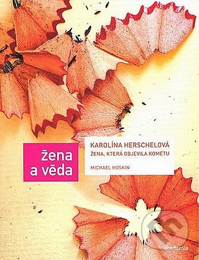 Kniha: Karolína Herschelová (Michael Hoskin). Academia, 2008 Kniha: Karolína Herschelová (Michael Hoskin). Academia, 2008
