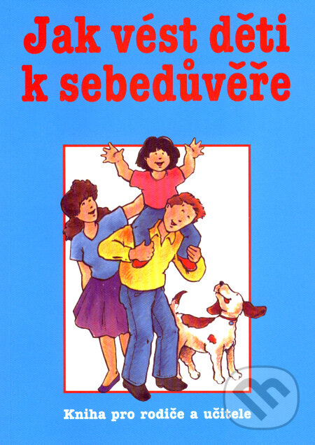 Kniha: Jak vést děti k sebedůvěře (Harris Clemes a Reynold Bean). Pragma, 2008 Kniha: Jak vést děti k sebedůvěře (Harris Clemes a Reynold Bean). Pragma, 2008