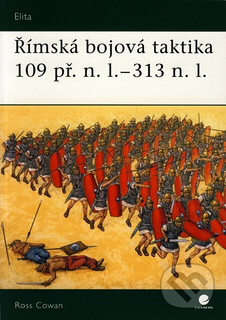Kniha: Římská bojová taktika (Grada). Grada, 2008 Kniha: Římská bojová taktika (Grada). Grada, 2008
