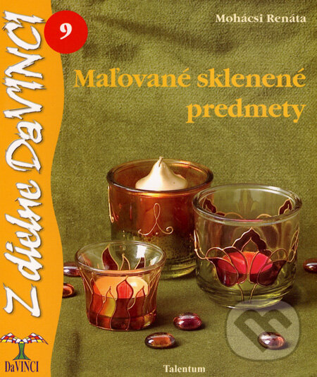 Kniha: Maľované sklenené predmety (Renáta Mohácsi). Talentum, 2008 Kniha: Maľované sklenené predmety (Renáta Mohácsi). Talentum, 2008
