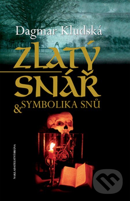 Kniha: Zlatý snář & symbolika snů (Dagmar Kludská). Brána, 2008 Kniha: Zlatý snář & symbolika snů (Dagmar Kludská). Brána, 2008