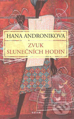 Kniha: Zvuk slunečních hodin (Hana Andronikova). Odeon CZ, 2008 Kniha: Zvuk slunečních hodin (Hana Andronikova). Odeon CZ, 2008