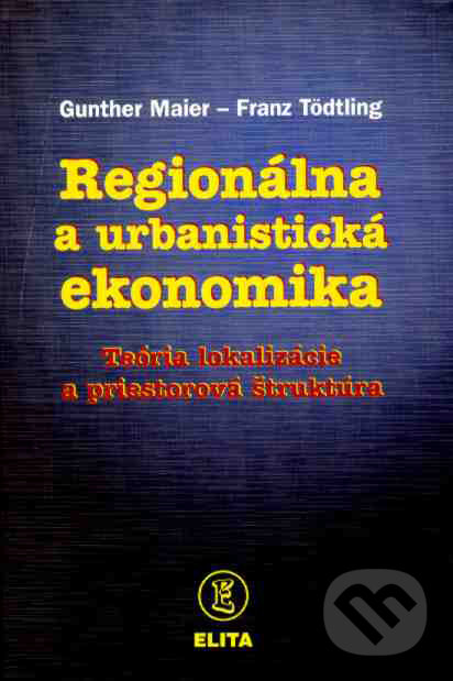 Kniha: Regionálna a urbanistická ekonomika (Franz Tödtling a Gunther Maier). Elita, 1997 Kniha: Regionálna a urbanistická ekonomika (Franz Tödtling a Gunther Maier). Elita, 1997