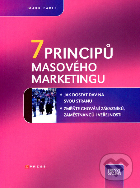 Kniha: 7 principů masového marketingu (Mark Earls). CPRESS, 2008 Kniha: 7 principů masového marketingu (Mark Earls). CPRESS, 2008
