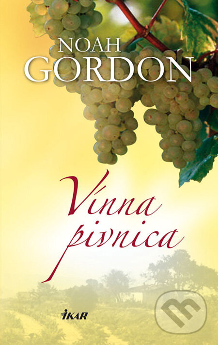 Kniha: Vínna pivnica (Noah Gordon). Ikar, 2008 Kniha: Vínna pivnica (Noah Gordon). Ikar, 2008