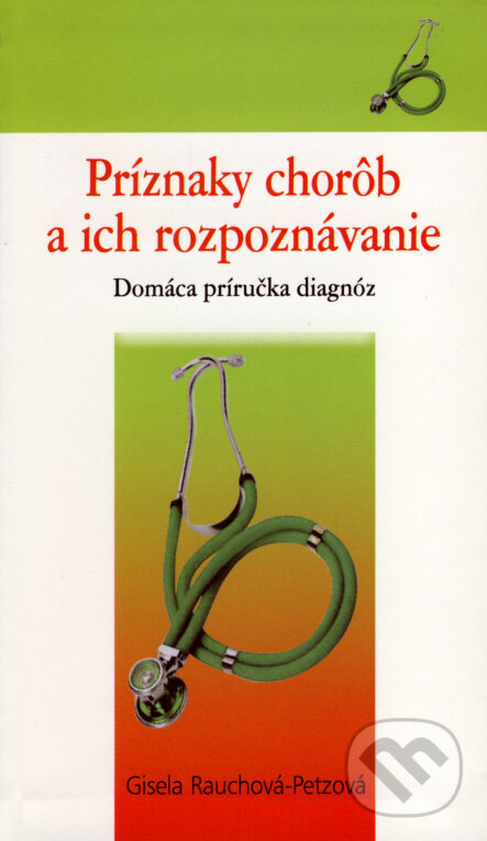 Kniha: Príznaky chorôb a ich rozpoznávanie (Gisela Rauch-Petz). NOXI, 2008 Kniha: Príznaky chorôb a ich rozpoznávanie (Gisela Rauch-Petz). NOXI, 2008