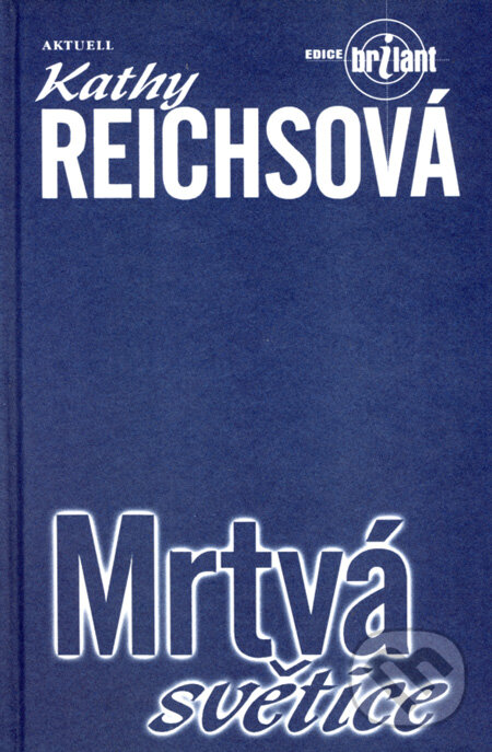 Kniha: Mrtvá světice (Kathy Reichs). Aktuell, 2001 Kniha: Mrtvá světice (Kathy Reichs). Aktuell, 2001