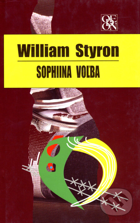 Kniha: Sophiina voľba (William Styron). Odeon, 2005 Kniha: Sophiina voľba (William Styron). Odeon, 2005