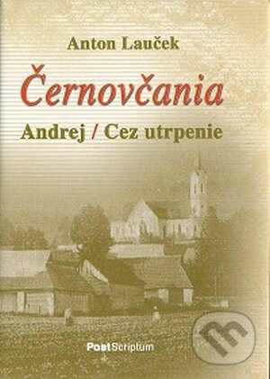 Kniha: Černovčania (Anton Lauček). PostScriptum, 2008 Kniha: Černovčania (Anton Lauček). PostScriptum, 2008
