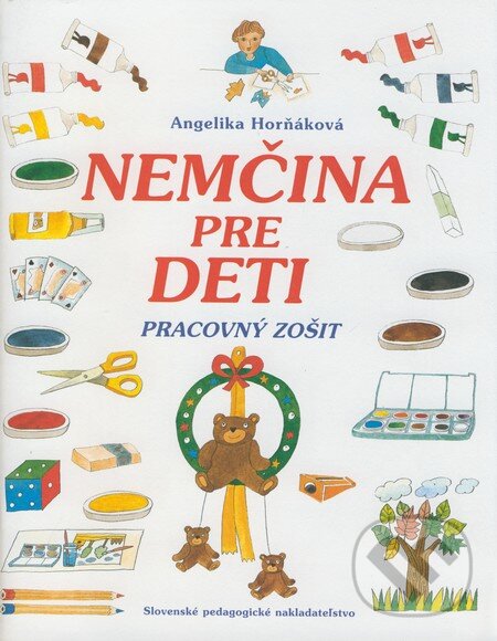 Nemčina pre deti - Pracovný zošit - Angelika Horňáková, Slovenské pedagogické nakladateľstvo - Mladé letá, 1998