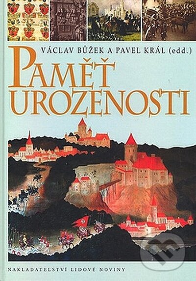 Kniha: Paměť urozenosti (Pavel Král a Václav Bůžek). Nakladatelství Lidové noviny, 2007 Kniha: Paměť urozenosti (Pavel Král a Václav Bůžek). Nakladatelství Lidové noviny, 2007