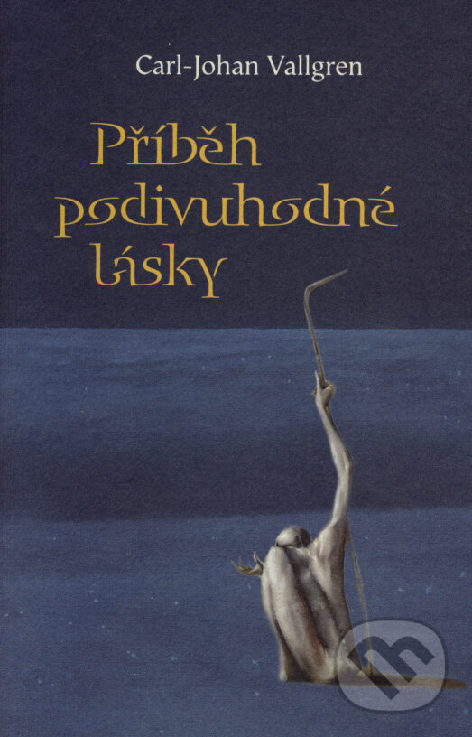 Kniha: Příběh podivuhodné lásky (Carl-Johan Vallgren). Dybbuk, 2008 Kniha: Příběh podivuhodné lásky (Carl-Johan Vallgren). Dybbuk, 2008