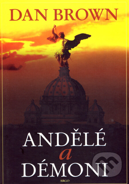 Kniha: Andělé a démoni (Dan Brown). Argo, 2006 Kniha: Andělé a démoni (Dan Brown). Argo, 2006