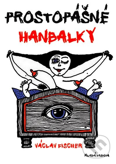 Kniha: Prostopášné hanbalky (Václav Fischer). Mladá fronta, 2008 Kniha: Prostopášné hanbalky (Václav Fischer). Mladá fronta, 2008