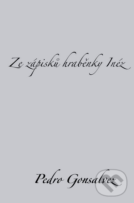 Kniha: Ze zápisků hraběnky Inéz (Pedro Gonsalvez). Dybbuk, 2008 Kniha: Ze zápisků hraběnky Inéz (Pedro Gonsalvez). Dybbuk, 2008