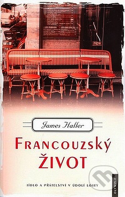Kniha: Francouzský život (James Haller). Olympia, 2008 Kniha: Francouzský život (James Haller). Olympia, 2008