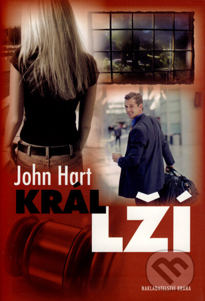 Kniha: Král lží (John Hart). Brána, 2008 Kniha: Král lží (John Hart). Brána, 2008
