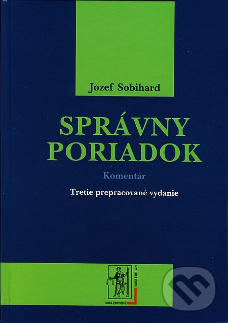 Kniha: Správny poriadok - komentár (Jozef Sobihard). Wolters Kluwer (Iura Edition), 2007 Kniha: Správny poriadok - komentár (Jozef Sobihard). Wolters Kluwer (Iura Edition), 2007