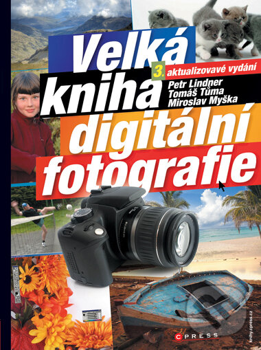 Kniha: Velká kniha digitální fotografie (Miroslav Myška, Petr Lindner a Tomáš Tůma). Computer Press, 2008 Kniha: Velká kniha digitální fotografie (Miroslav Myška, Petr Lindner a Tomáš Tůma). Computer Press, 2008