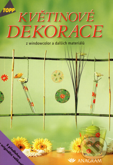 Kniha: Květinové dekorace (Anagram). Anagram, 2004 Kniha: Květinové dekorace (Anagram). Anagram, 2004