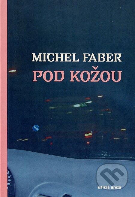 Kniha: Pod kožou (Michel Faber). Drewo a srd, 2003 Kniha: Pod kožou (Michel Faber). Drewo a srd, 2003