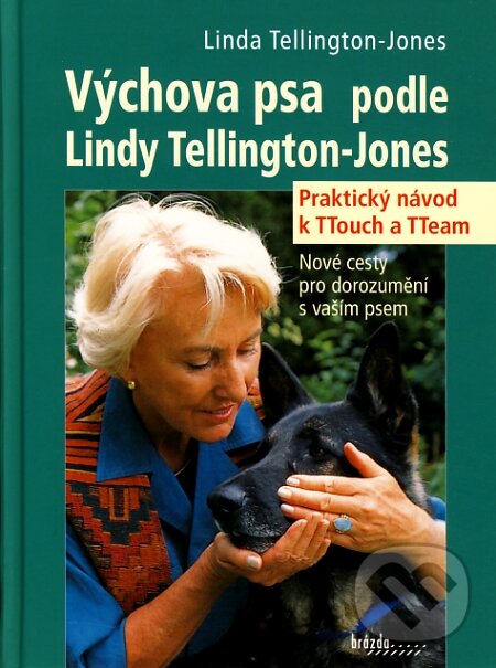 Kniha: Výchova psa podle Lindy Tellington-Jones (Linda Tellington-Jones). Brázda, 2008 Kniha: Výchova psa podle Lindy Tellington-Jones (Linda Tellington-Jones). Brázda, 2008