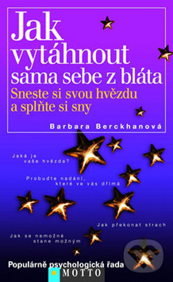 Kniha: Jak vytáhnout sama sebe z bláta (Barbara Berckhanová). Motto, 2008 Kniha: Jak vytáhnout sama sebe z bláta (Barbara Berckhanová). Motto, 2008