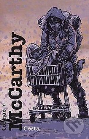 Kniha: Cesta (Cormac McCarthy). Argo, 2008 Kniha: Cesta (Cormac McCarthy). Argo, 2008