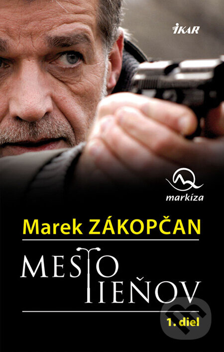 Kniha: Mesto tieňov (1. diel) (Marek Zákopčan). Ikar, 2008 Kniha: Mesto tieňov (1. diel) (Marek Zákopčan). Ikar, 2008