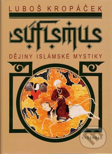 Kniha: Súfismus (Luboš Kropáček). Vyšehrad, 2008 Kniha: Súfismus (Luboš Kropáček). Vyšehrad, 2008
