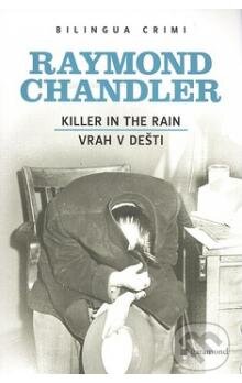 Kniha: Killer in the Rain / Vrah v dešti (Raymond Chandler). Garamond, 2008 Kniha: Killer in the Rain / Vrah v dešti (Raymond Chandler). Garamond, 2008