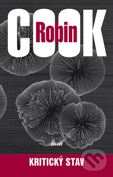 Kniha: Kritický stav (Robin Cook). Ikar, 2008 Kniha: Kritický stav (Robin Cook). Ikar, 2008