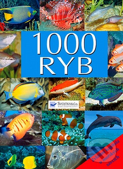 Kniha: 1000 ryb (Svojtka&Co.). Svojtka&Co., 2008 Kniha: 1000 ryb (Svojtka&Co.). Svojtka&Co., 2008