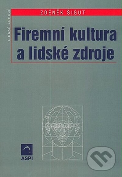 Kniha: Firemní kultura a lidské zdroje (Zdeněk Šigut). ASPI, 2004 Kniha: Firemní kultura a lidské zdroje (Zdeněk Šigut). ASPI, 2004