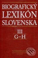 Biografický lexikón Slovenska III (G - H) - Kolektív autorov, Slovenská národná knižnica, 2008