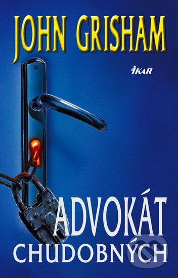 Kniha: Advokát chudobných (John Grisham). Ikar, 2008 Kniha: Advokát chudobných (John Grisham). Ikar, 2008