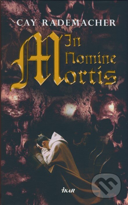 Kniha: In Nomine Mortis (Cay Rademacher). Ikar, 2008 Kniha: In Nomine Mortis (Cay Rademacher). Ikar, 2008
