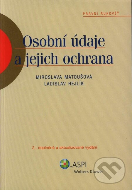 Kniha: Osobní údaje a jejich ochrana (Ladislav Hejlík a Miroslava Matoušová). ASPI, 2008 Kniha: Osobní údaje a jejich ochrana (Ladislav Hejlík a Miroslava Matoušová). ASPI, 2008