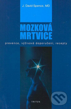 Kniha: Mozková mrtvice (David J. Spence). Triton, 2008 Kniha: Mozková mrtvice (David J. Spence). Triton, 2008