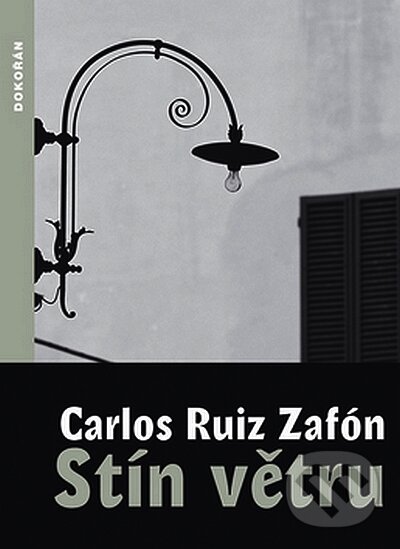 Kniha: Stín větru (Carlos Ruiz Zafón). Dokořán, 2008 Kniha: Stín větru (Carlos Ruiz Zafón). Dokořán, 2008