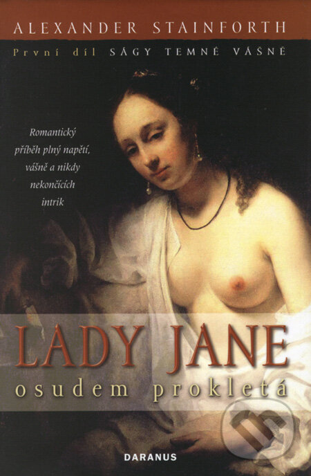 Kniha: Lady Jane: Osudem prokletá (Alexander Stainforth). Daranus, 2008 Kniha: Lady Jane: Osudem prokletá (Alexander Stainforth). Daranus, 2008