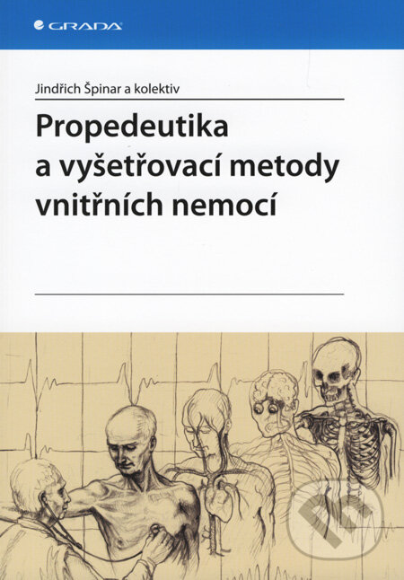 Kniha: Propedeutika a vyšetřovací metody vnitřních nemocí (Jindřich Špinar a kolektív). Grada, 2008 Kniha: Propedeutika a vyšetřovací metody vnitřních nemocí (Jindřich Špinar a kolektív). Grada, 2008