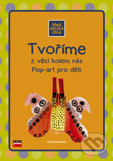 Kniha: Tvoříme z věcí kolem nás (Petra Vondrová). Computer Press, 2006 Kniha: Tvoříme z věcí kolem nás (Petra Vondrová). Computer Press, 2006