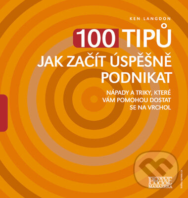 Kniha: 100 tipů jak začít úspěšně podnikat (Ken Langdon). BIZBOOKS, 2005 Kniha: 100 tipů jak začít úspěšně podnikat (Ken Langdon). BIZBOOKS, 2005