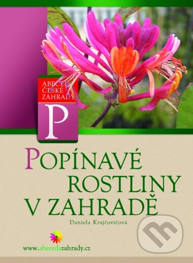 Kniha: Popínavé rostliny v zahradě (Daniela Krajčovičová). Computer Press, 2005 Kniha: Popínavé rostliny v zahradě (Daniela Krajčovičová). Computer Press, 2005
