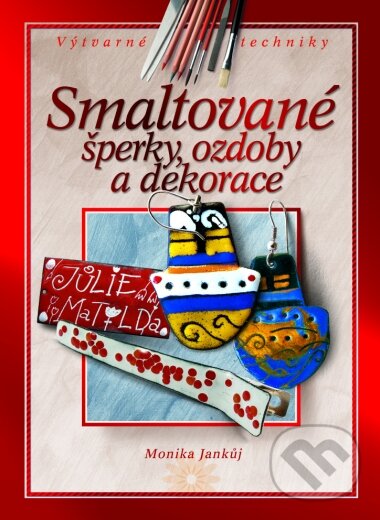 Kniha: Smaltované šperky, ozdoby a dekorace (Monika Jankůj). Computer Press, 2005 Kniha: Smaltované šperky, ozdoby a dekorace (Monika Jankůj). Computer Press, 2005