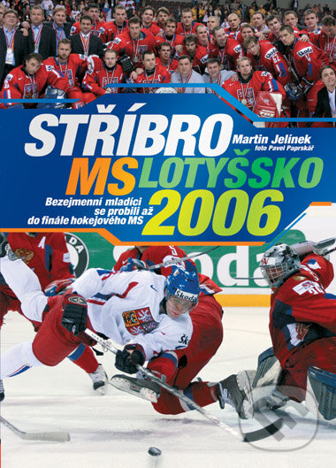 Kniha: Stříbro MS Lotyšsko 2006 (Martin Jelínek). Computer Press, 2006 Kniha: Stříbro MS Lotyšsko 2006 (Martin Jelínek). Computer Press, 2006